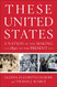 These United States: A Nation in the Making 1890 to the Present