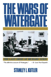 Wars of Watergate: The Last Crisis of Richard Nixon