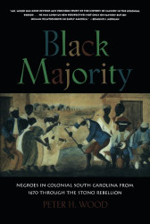 Black Majority: Negroes in Colonial South Carolina from 1670 through