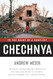 Chechnya: To the Heart of a Conflict Chechnya: To the Heart of a Conflict