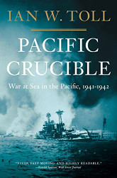 Pacific Crucible: War at Sea in the Pacific 1941-1942