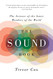 Sound Book: The Science of the Sonic Wonders of the World