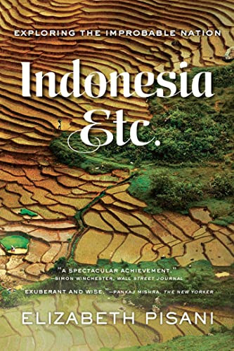 Indonesia Etc: Exploring the Improbable Nation