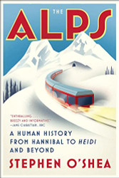 Alps: A Human History from Hannibal to Heidi and Beyond