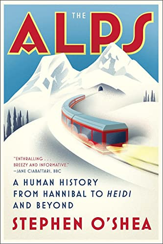 Alps: A Human History from Hannibal to Heidi and Beyond