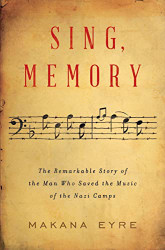 Sing Memory: The Remarkable Story of the Man Who Saved the Music