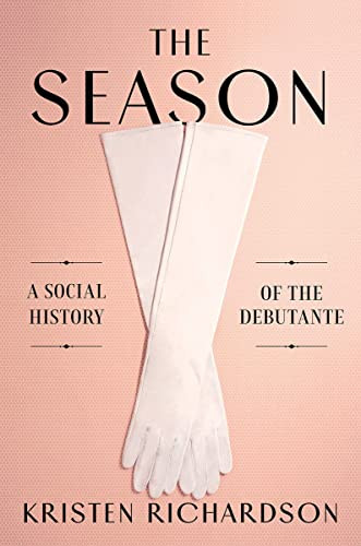Season: A Social History of the Debutante