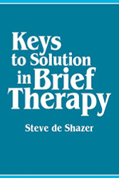 Keys to Solution in Brief Therapy