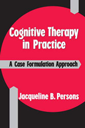 Cognitive Therapy in Practice: A Case Formulation Approach