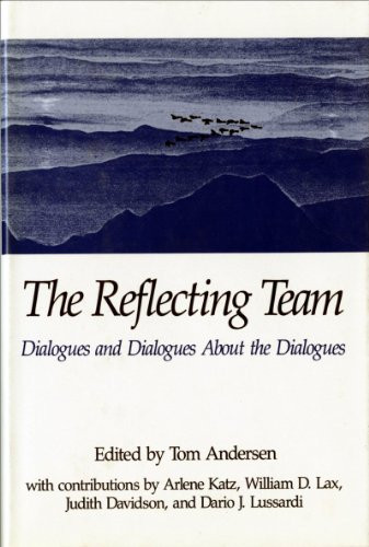 Reflecting Team: Dialogues and Dialogues About the Dialogues