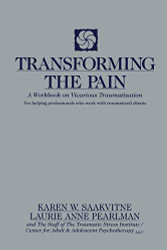 Transforming the Pain: A Workbook on Vicarious Traumatization