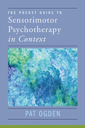 Pocket Guide to Sensorimotor Psychotherapy in Context