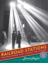 Railroad Stations: The Buildings That Linked the Nation