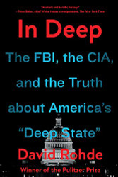 In Deep: The FBI the CIA and the Truth about America's "Deep State"