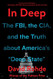 In Deep: The FBI the CIA and the Truth about America's "Deep State"