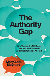 Authority Gap: Why Women Are Still Taken Less Seriously Than Men