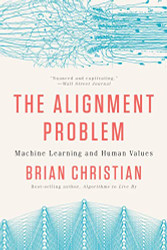 Alignment Problem: Machine Learning and Human Values