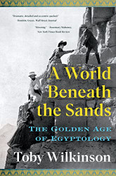 World Beneath the Sands: The Golden Age of Egyptology