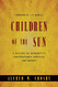 Children of the Sun: A History of Humanity's Unappeasable Appetite