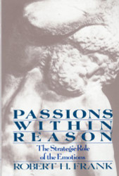 Passions Within Reason: The Strategic Role of the Emotions