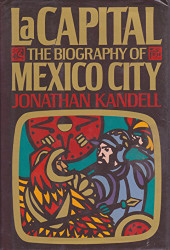 LA Capital: The Biography of Mexico City