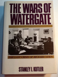 Wars of Watergate: The Last Crisis of Richard Nixon