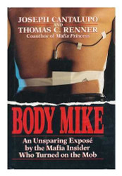 Body Mike: An Unsparing Expose by the Mafia Insider Who Turned on