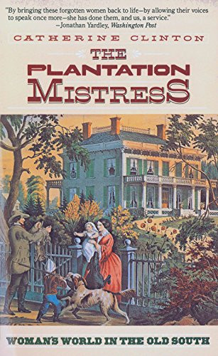 Plantation Mistress: Woman's World in the Old South