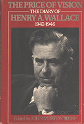 Price of Vision: The Diary of Henry A. Wallace 1942-1946