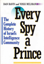 Every Spy a Prince: The Complete History of Israel's Intelligence