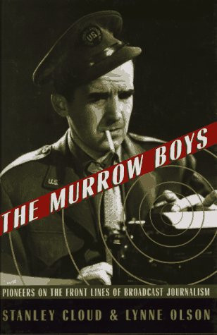 Murrow Boys: Pioneers on the Front Lines of Broadcast Journalism