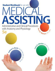 Student Workbook for use with Medical Assisting Administrative and Clinical Procedures with Anatomy and Physiology