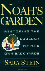 Noah's Garden: Restoring the Ecology of Our Own Back Yards