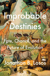 Improbable Destinies: Fate Chance and the Future of Evolution