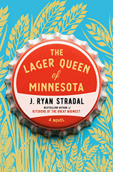 Lager Queen of Minnesota: A Novel
