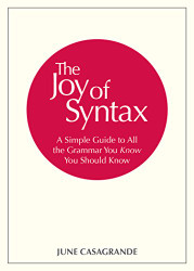 Joy of Syntax: A Simple Guide to All the Grammar You Know You