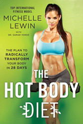 Hot Body Diet: The Plan to Radically Transform Your Body in 28
