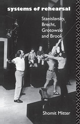 Systems of Rehearsal: Stanislavsky Brecht Grotowski and Brook