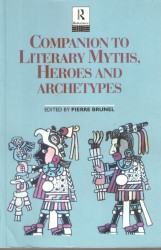 Companion to Literary Myths Heroes and Archetypes