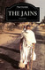 Jains (The Library of Religious Beliefs and Practices)