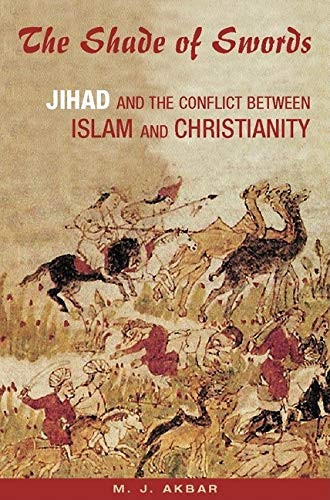 Shade of Swords: Jihad and the Conflict between Islam