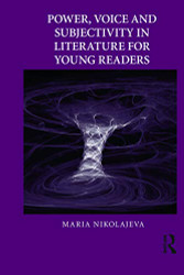 Power Voice and Subjectivity in Literature for Young Readers