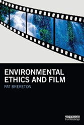 Environmental Ethics and Film - Routledge Studies in Environmental
