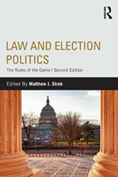 Law and Election Politics: The Rules of the Game