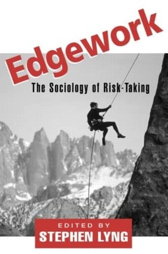 Edgework: The Sociology of Risk-Taking