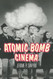Atomic Bomb Cinema: The Apocalyptic Imagination on Film