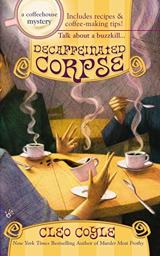 Decaffeinated Corpse (Coffeehouse Mysteries No. 5)