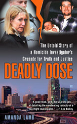 Deadly Dose: The Untold Story of a Homicide Investigator's Crusade