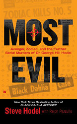 Most Evil: Avenger Zodiac and the Further Serial Murders of Dr.