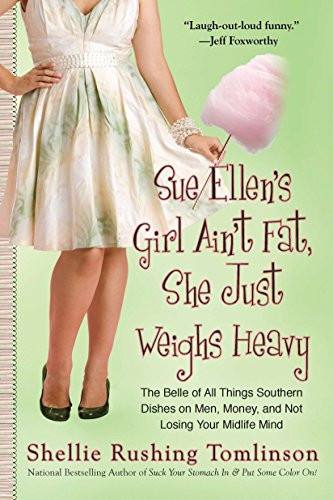Sue Ellen's Girl Ain't Fat She Just Weighs Heavy